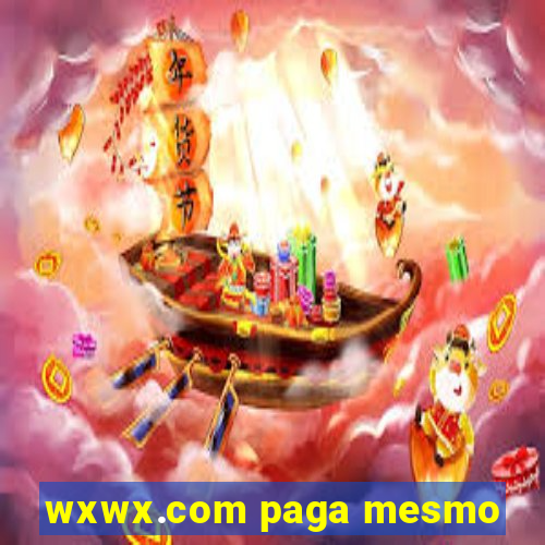 wxwx.com paga mesmo